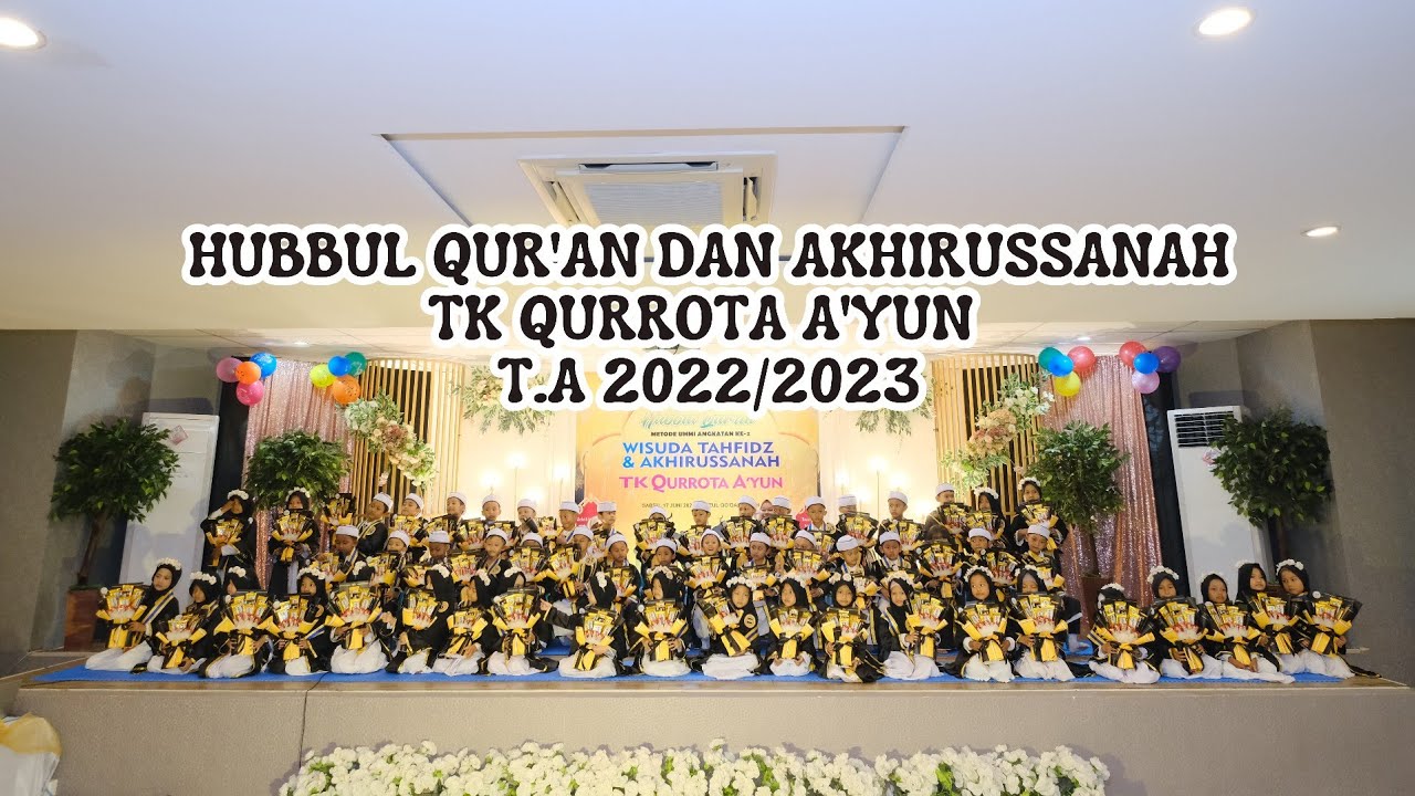 HUBBUL QUR'AN DAN AKHIRUSSANAH TK QURROTA A'YUN T.A. 2022/2023