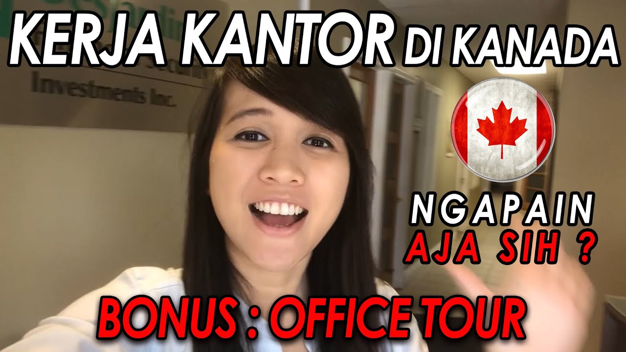 Orang Indonesia Kerja Kantor Di Kanada + Office Tour
