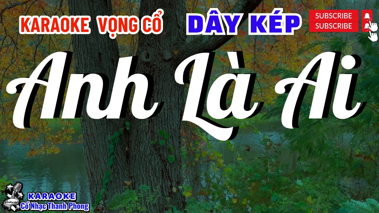 Karaoke Vọng Cổ Anh Là Ai Dây Kép | Cổ nhạc Thanh Phong