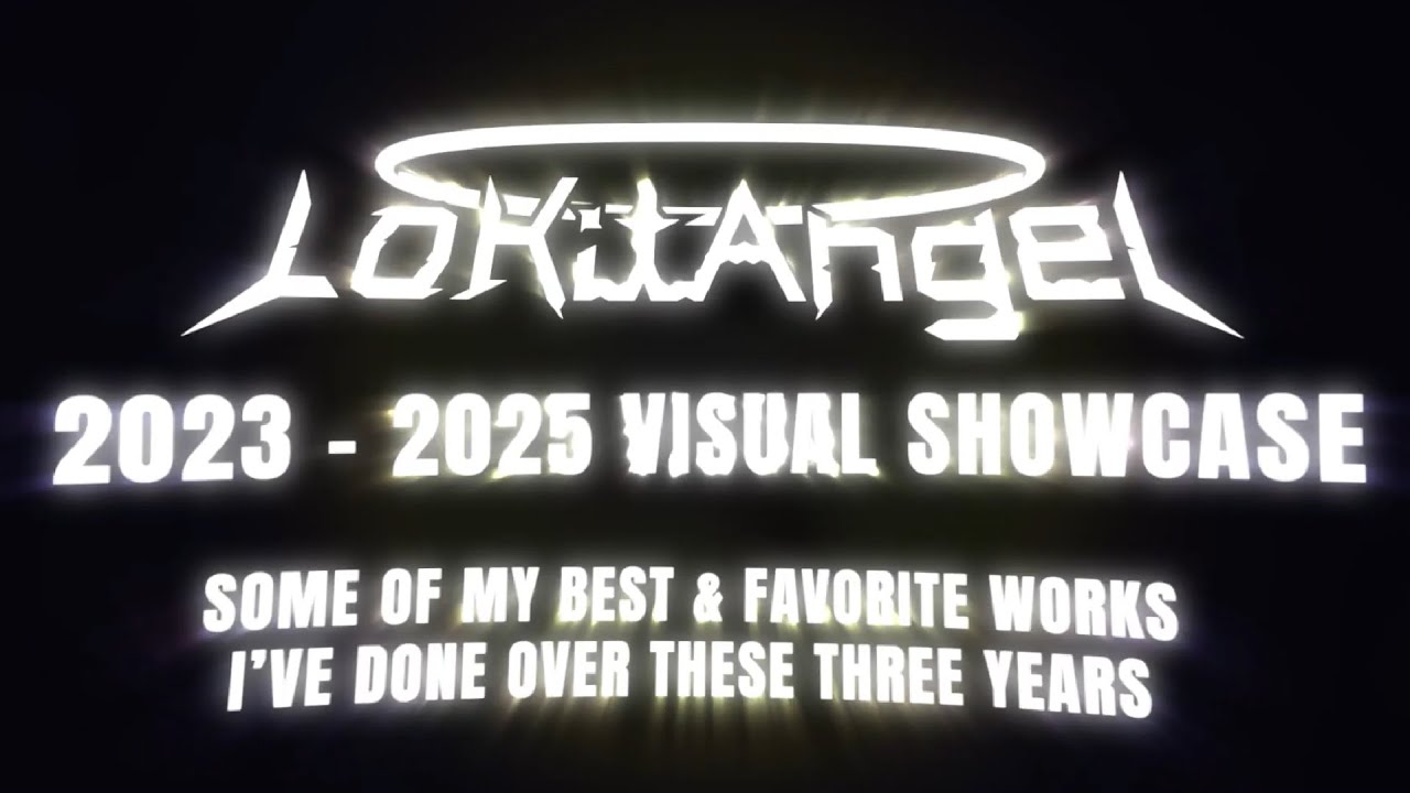 LoKitAngel's 2023 - 2025 Visual Showcase