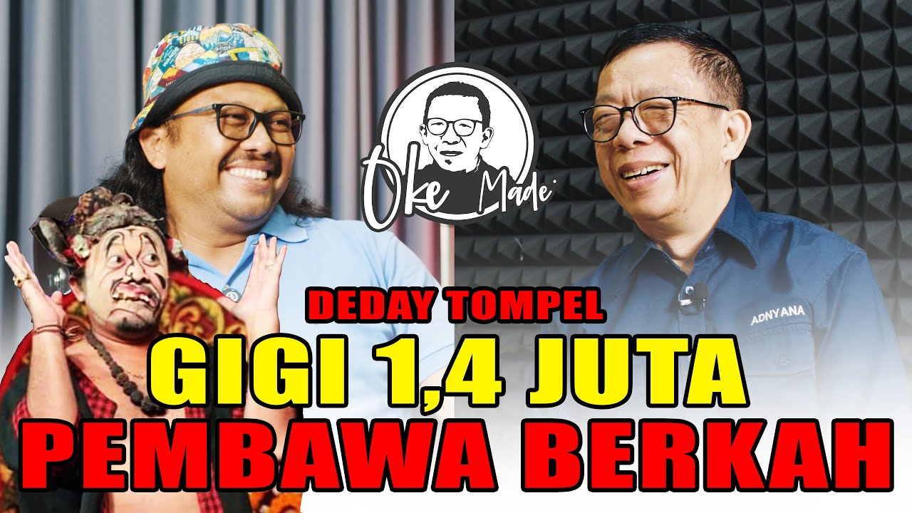 OKE MADE – #1 Deday Tompel  dan Masa-Masa Sulit Sebelum Tenar