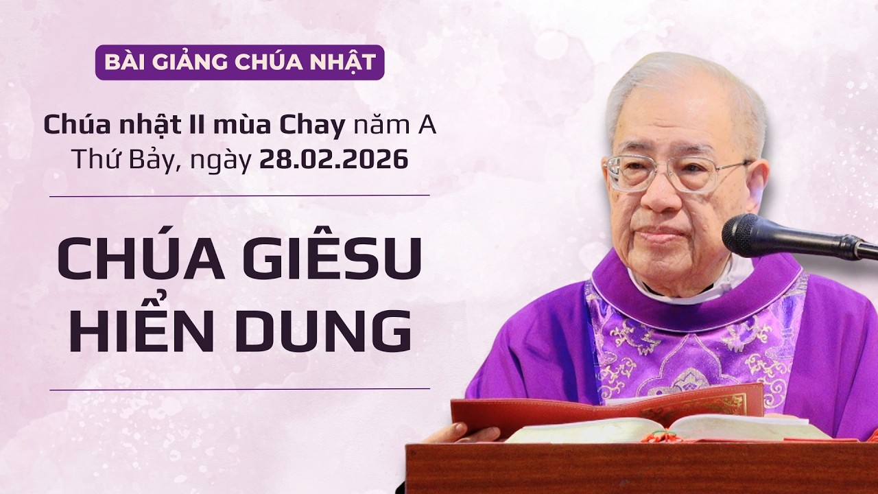 Chúa Giêsu Hiển dung - Lm Ignatio Hồ Văn Xuân | CN II MC năm A