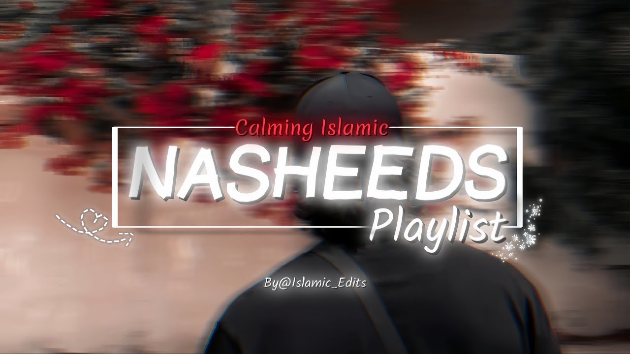 Calming Beautiful Islamic Nasheed Playlist🤍🎧 | Relaxing Nasheeds For Your Soul🦋🌸 | Islamic Edits