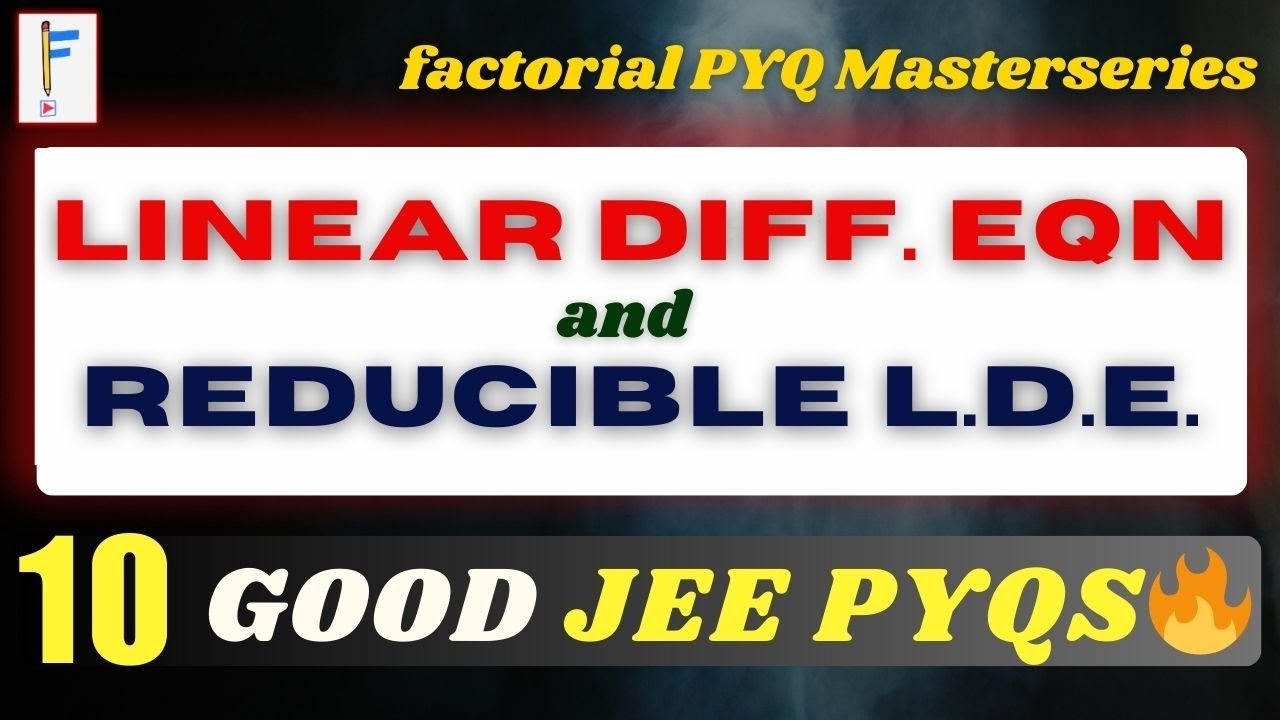 Ultimate Linear Differential Equations Masterclass 🔥 | All JEE Mains PYQs | Reducible LDE