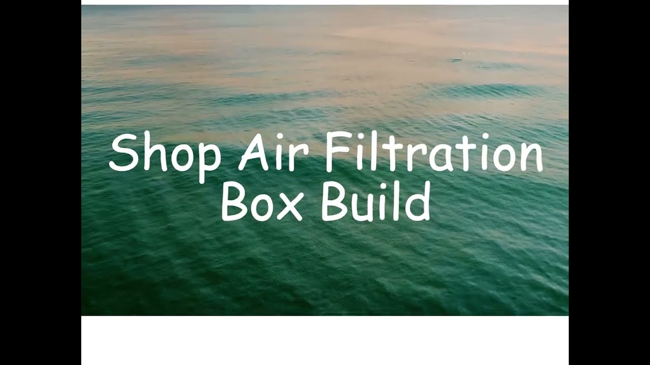 Shop Air Filtration Box Build