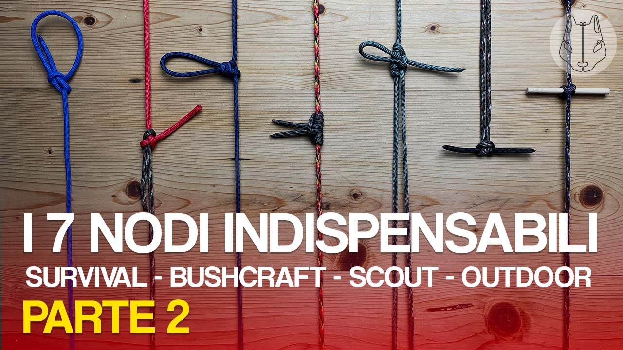 I 7 NODI INDISPENSABILI per chi pratica outdoor bushcraft sopravvivenza scout - PARTE DUE