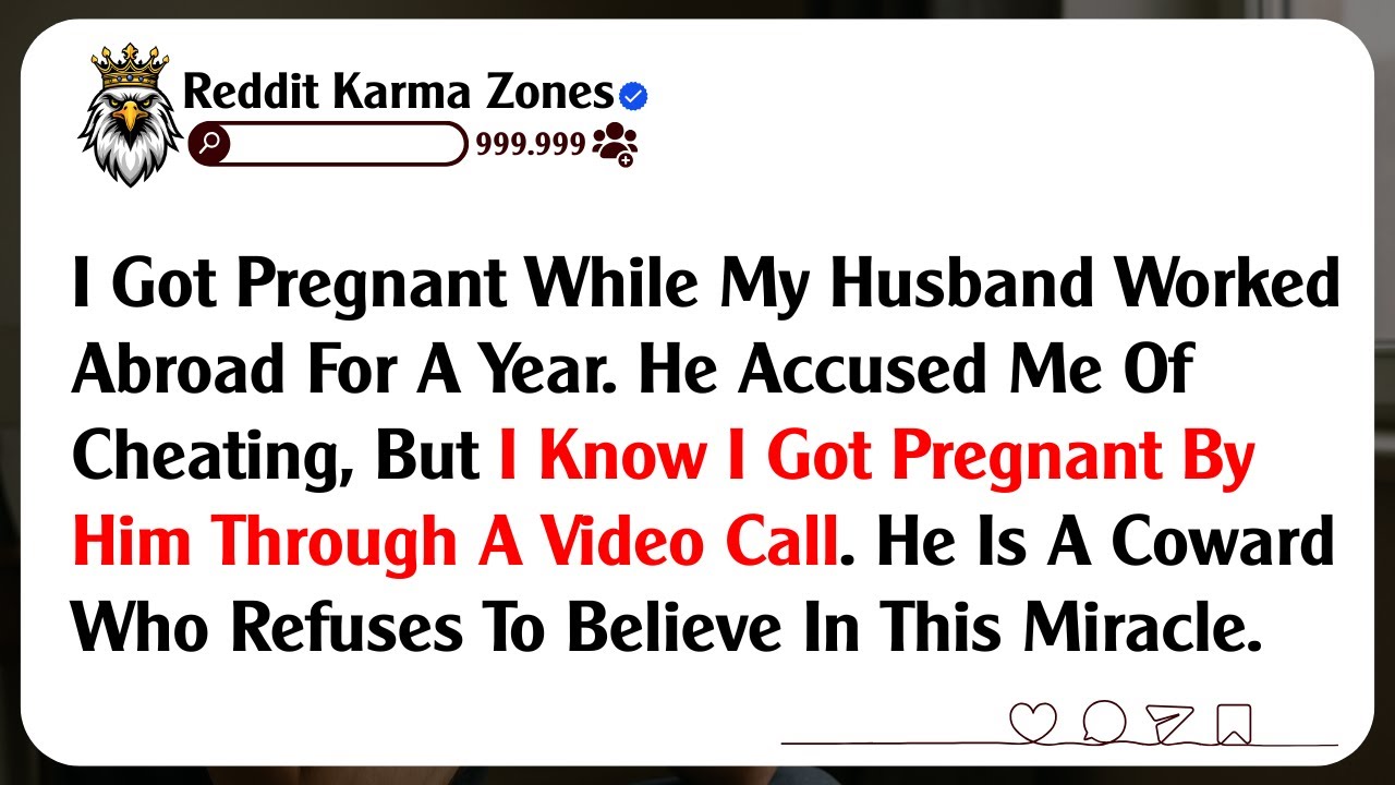 I Got Pregnant While My Husband Worked Abroad For A Year. He Accused Me Of Cheating, But I Know I...