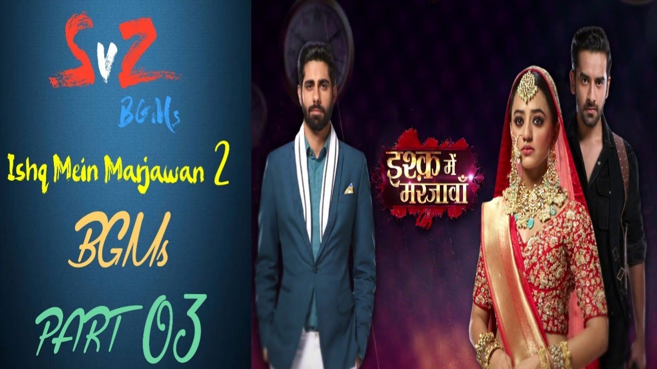 Ishq Mein Marjawan 2 BGM [Part 03]