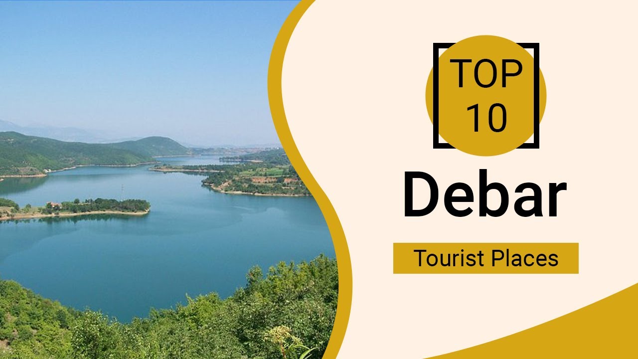 Top 10 Best Tourist Places to Visit in Debar | North Macedonia - English