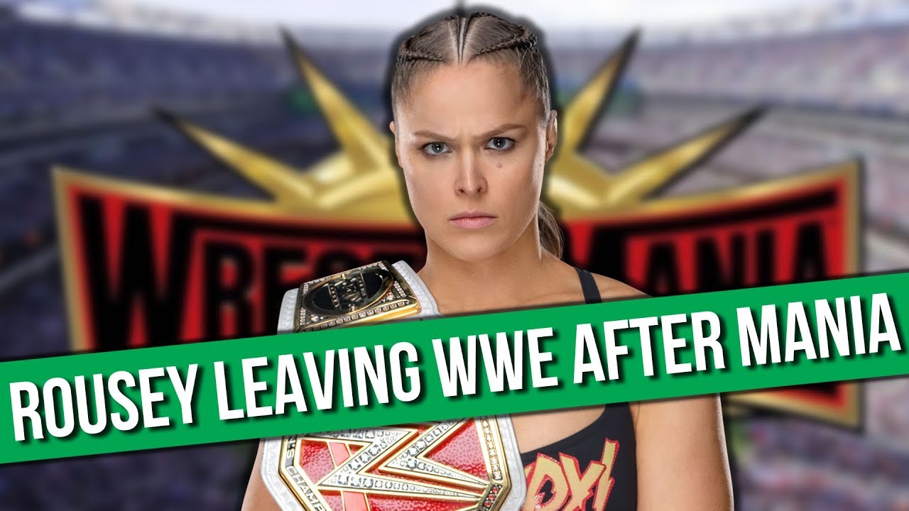 Ronda Rousey Reportedly LEAVING WWE After WrestleMania 35