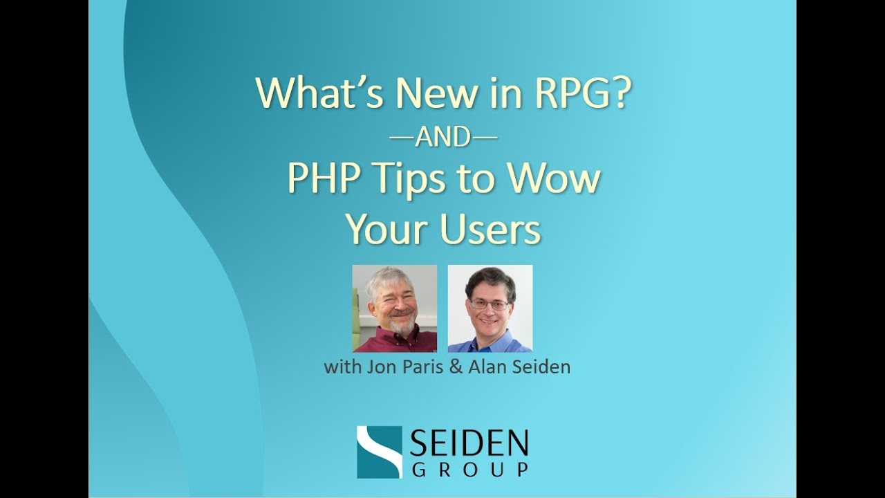 PHP Tips to Wow Your Users —AND— What's New in RPG?