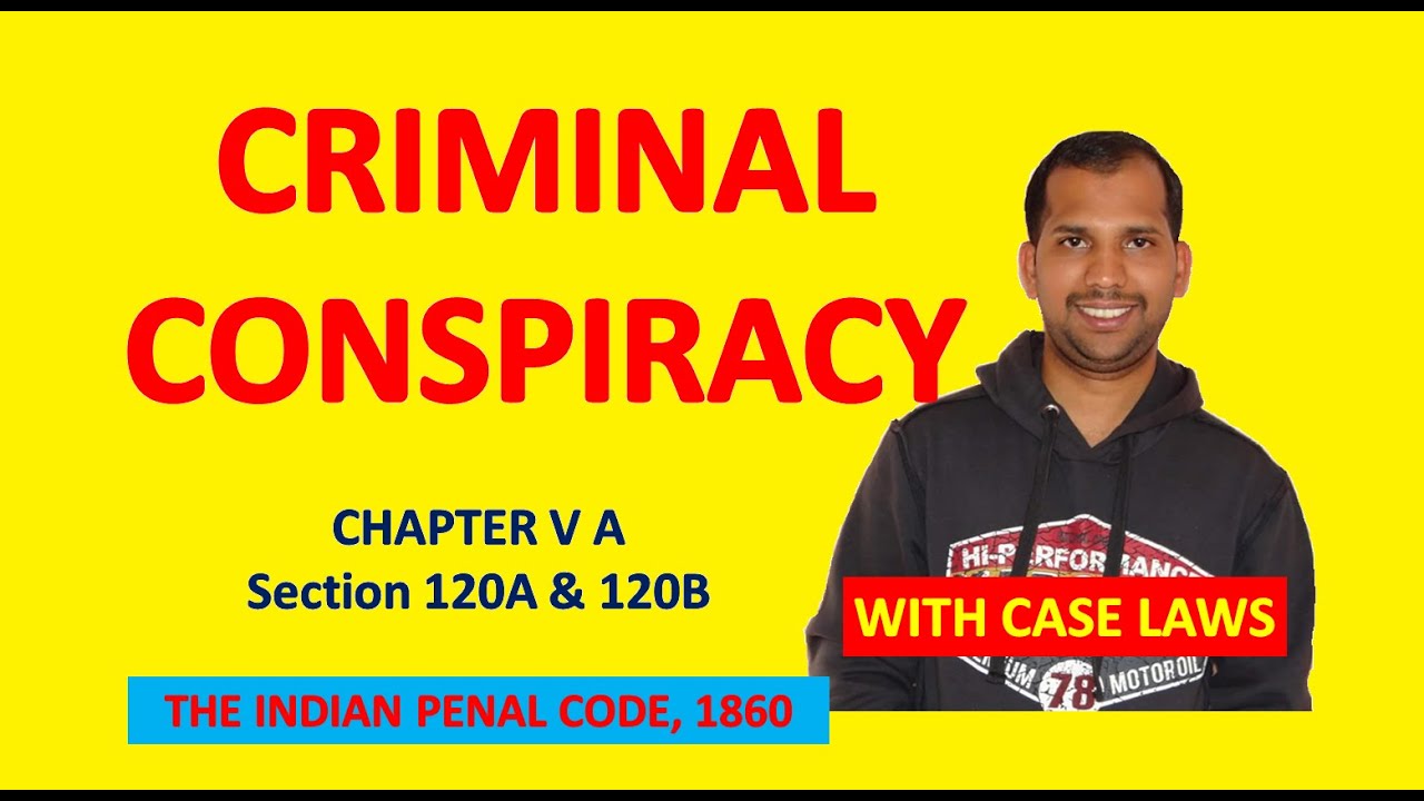Criminal Conspiracy | Chapter V A | Section 120A & 120B | The Indian Penal Code, 1860