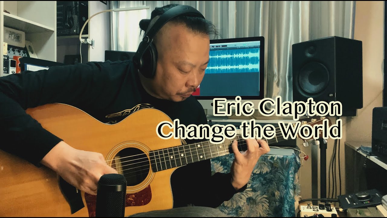 Eric Clapton. Change the World. Cover By Sun Liang