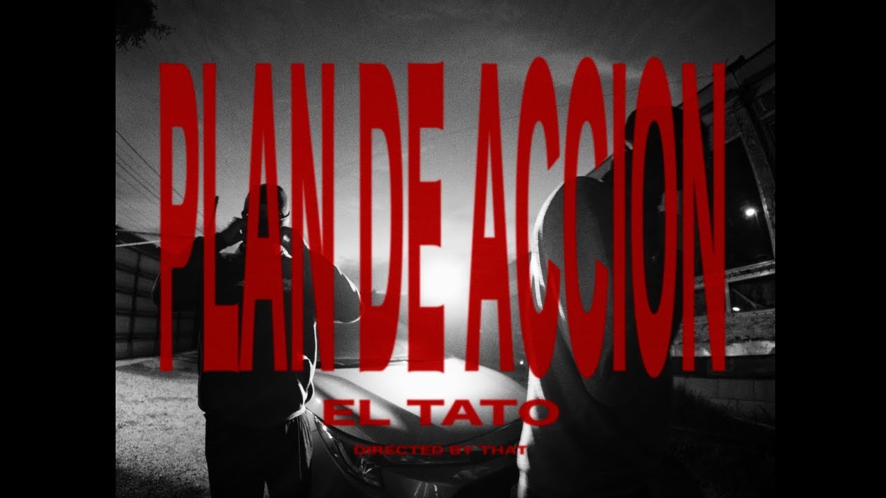 Plan De Acci&oacute;n - El Tato [Video Oficial]