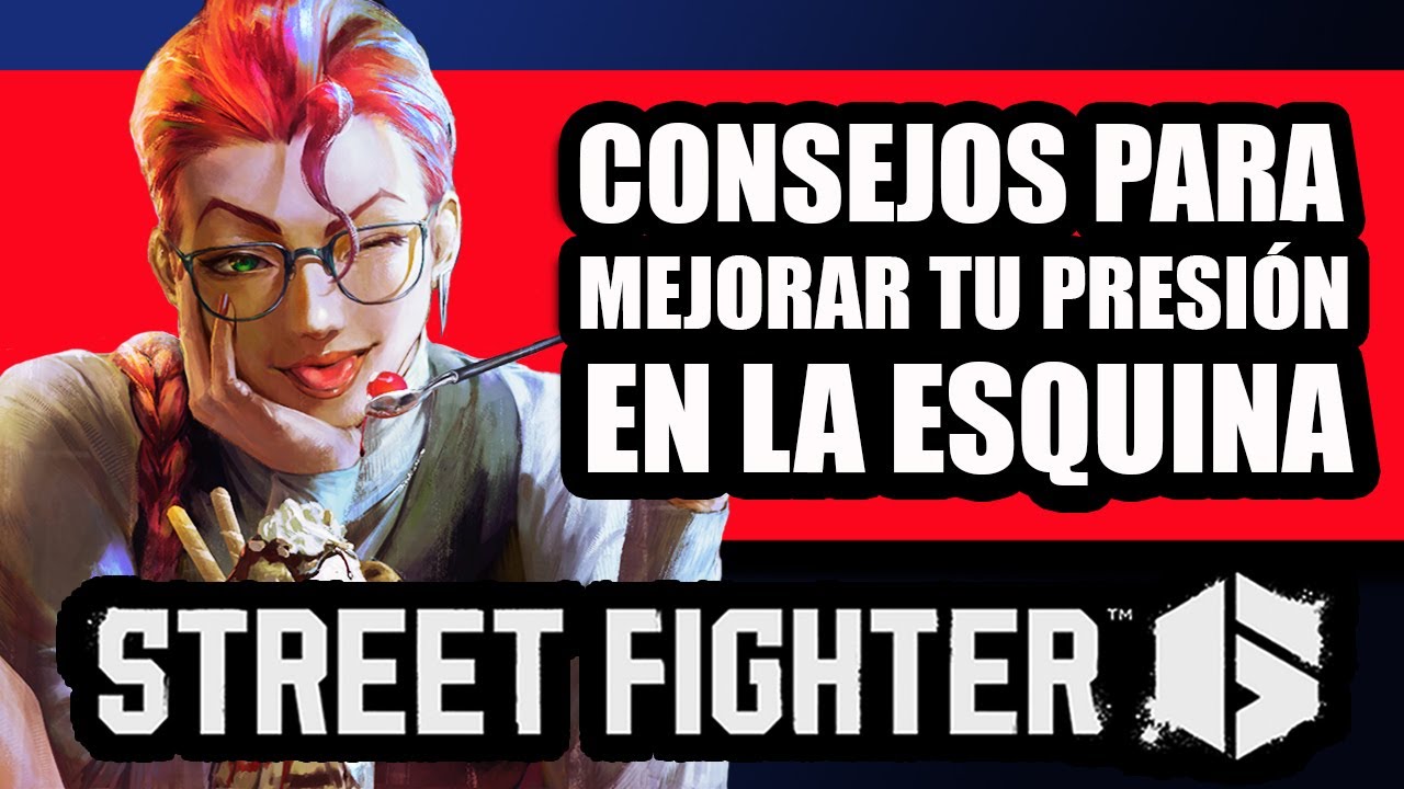 Consejos para mejorar tu presi&oacute;n en la esquina  - Street FIghter 6 #streetfighter6  #sf6