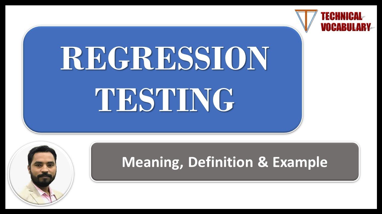 Regression Testing | Meaning of Regression | Definition of Regression Testing | Technical Vocabulary