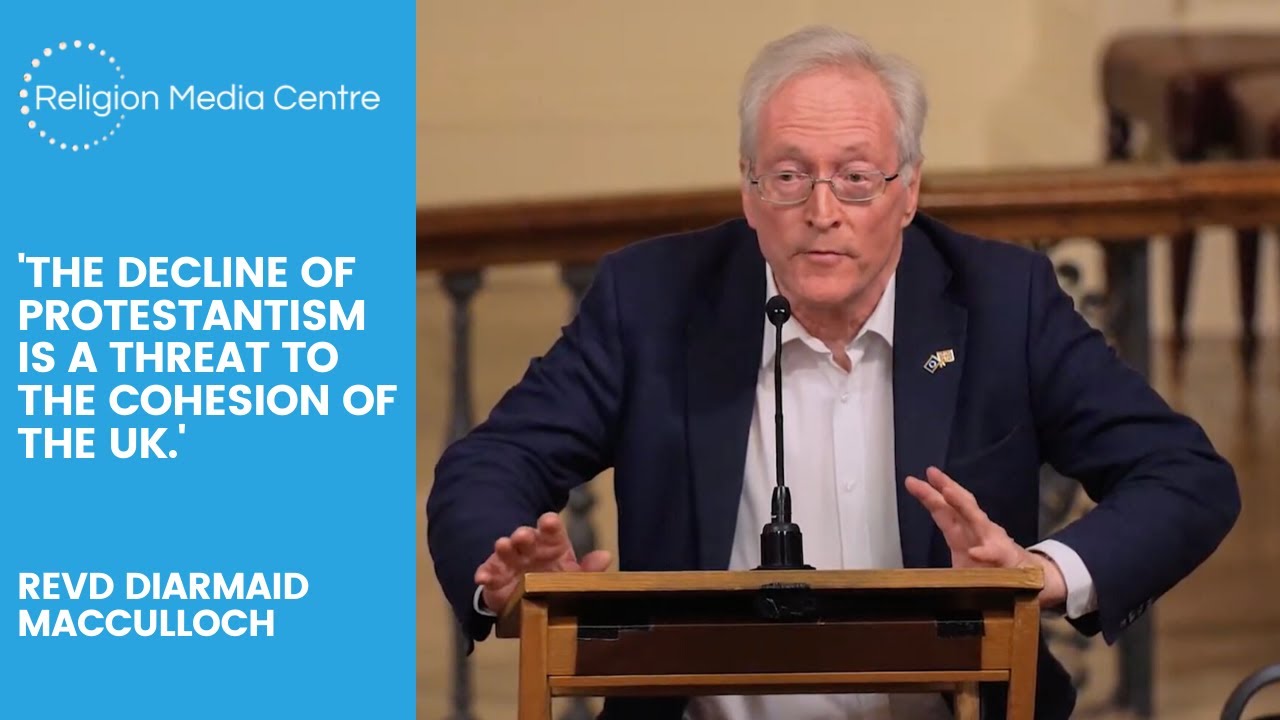 Revd Diarmaid MacCulloch Kt - The Decline of Protestantism is a threat to the cohesion of the UK