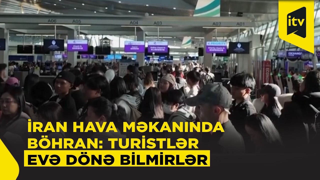 İran səması boş qalıb, minlərlə turist evlərinə qayıda bilməyib