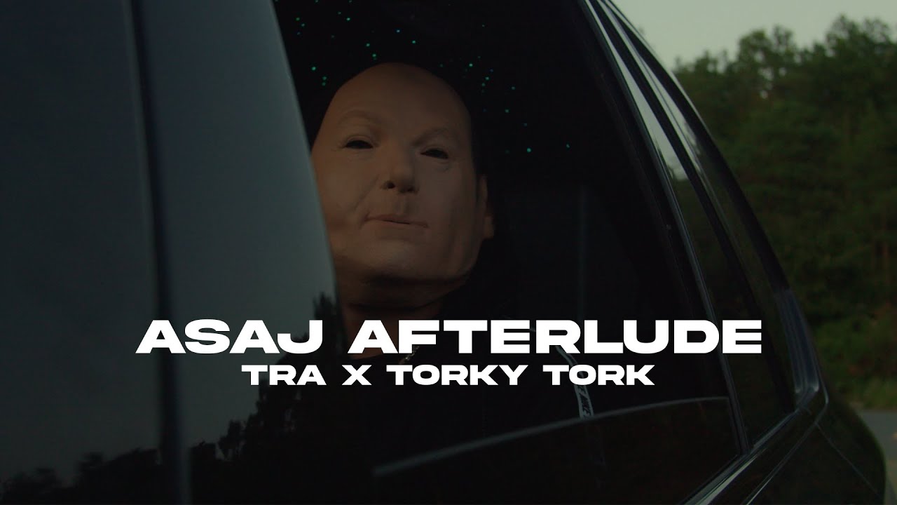 TRA x TORKY TORK - ASAJ AFTERLUDE