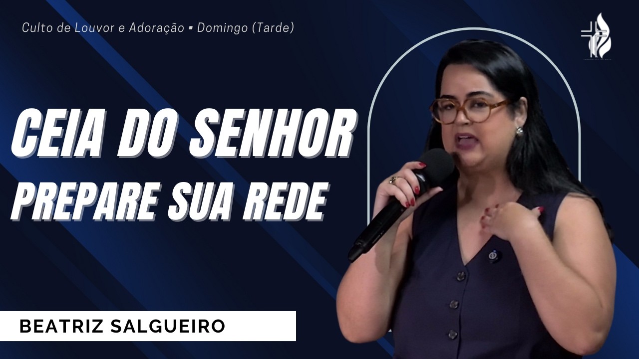 Ceia do Senhor  -  Prepare Sua Rede   | Beatriz Salgueiro | 08.02.2026