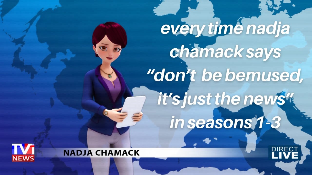 every time nadja chamack says 