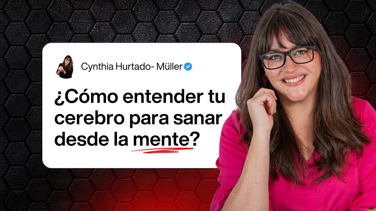 ¿Cómo entender tu cerebro para sanar desde la mente?