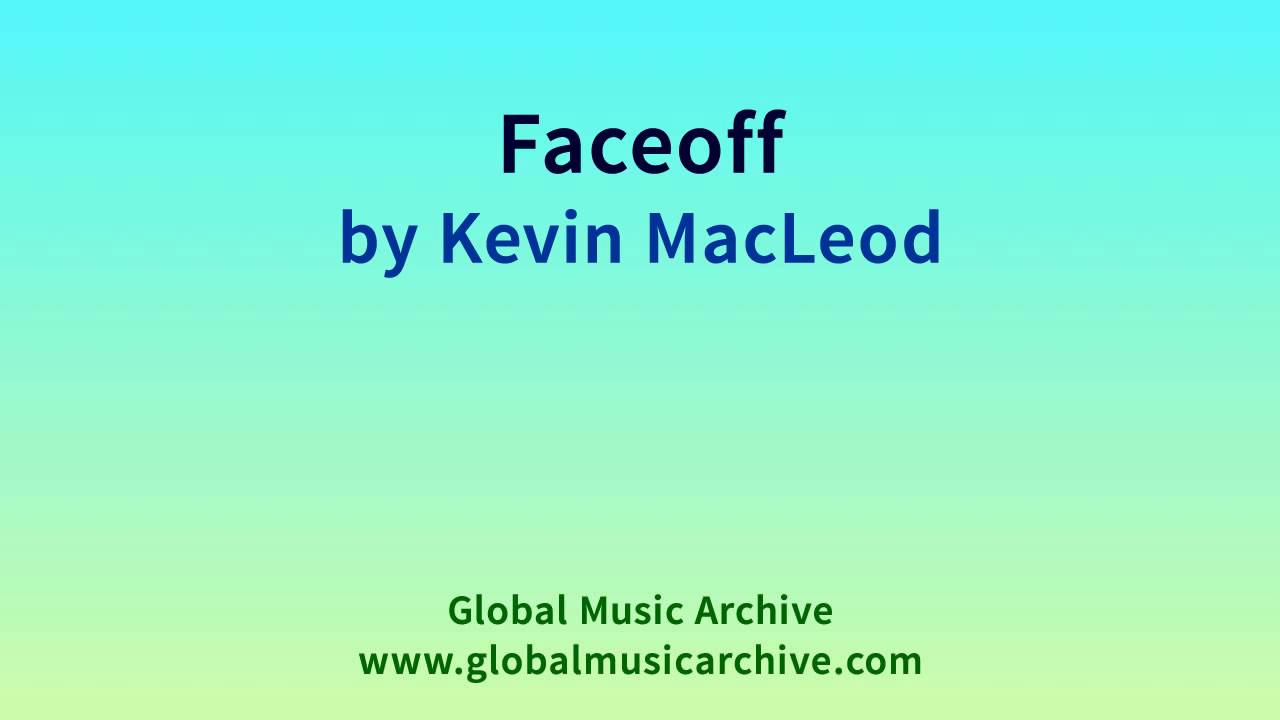 Faceoff - Kevin MacLeod (Royalty Free Music) (incompetech.com)