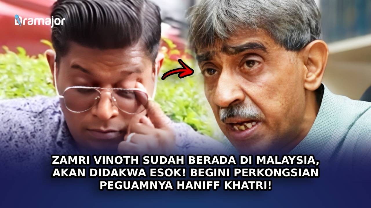 ZAMRI VINOTH Sudah Berada Di Malaysia, Akan Didakwa Esok! Begini Perkongsian Peguamnya Haniff Khatri