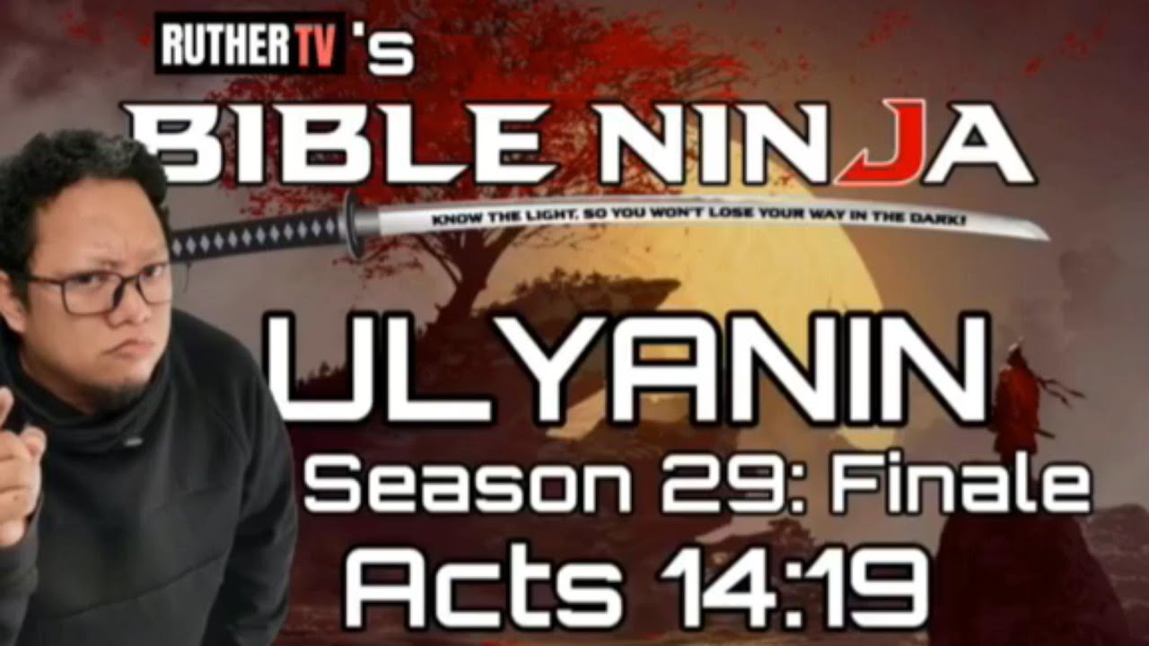 ULYANIN - Acts 14:19 | Bible Ninja S29:E29 Finale