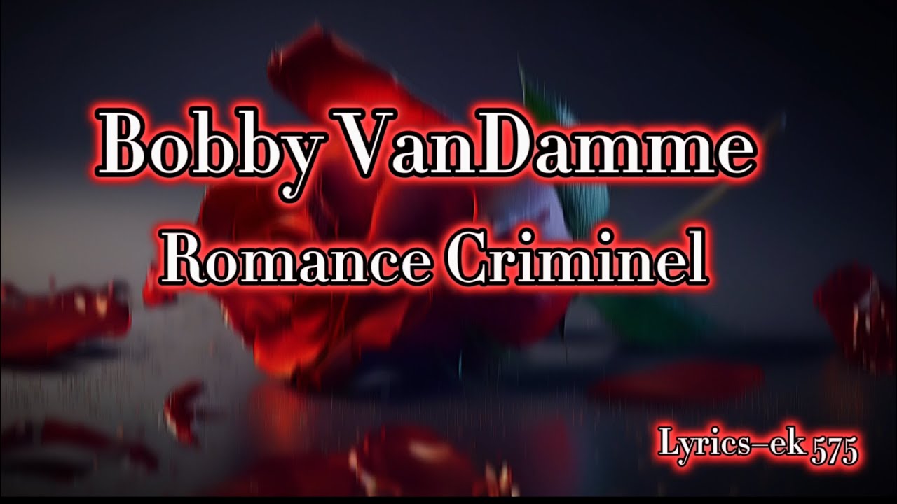 BOBBY VANDAMME&mdash;ROMANCE CRIMINEL [Lyrics]
