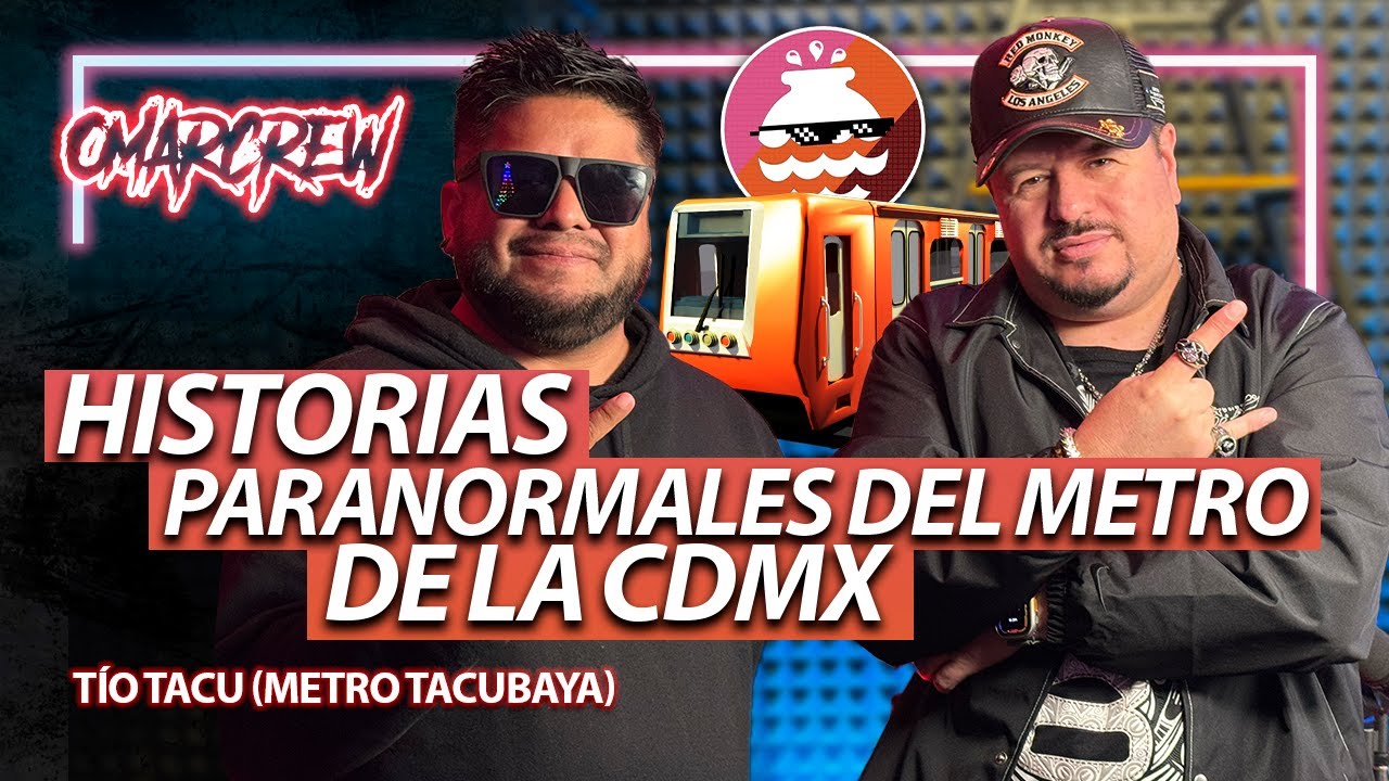 HISTORIAS PARANORMALES DEL METRO DE LA CDMX FT. TÍO TACU
