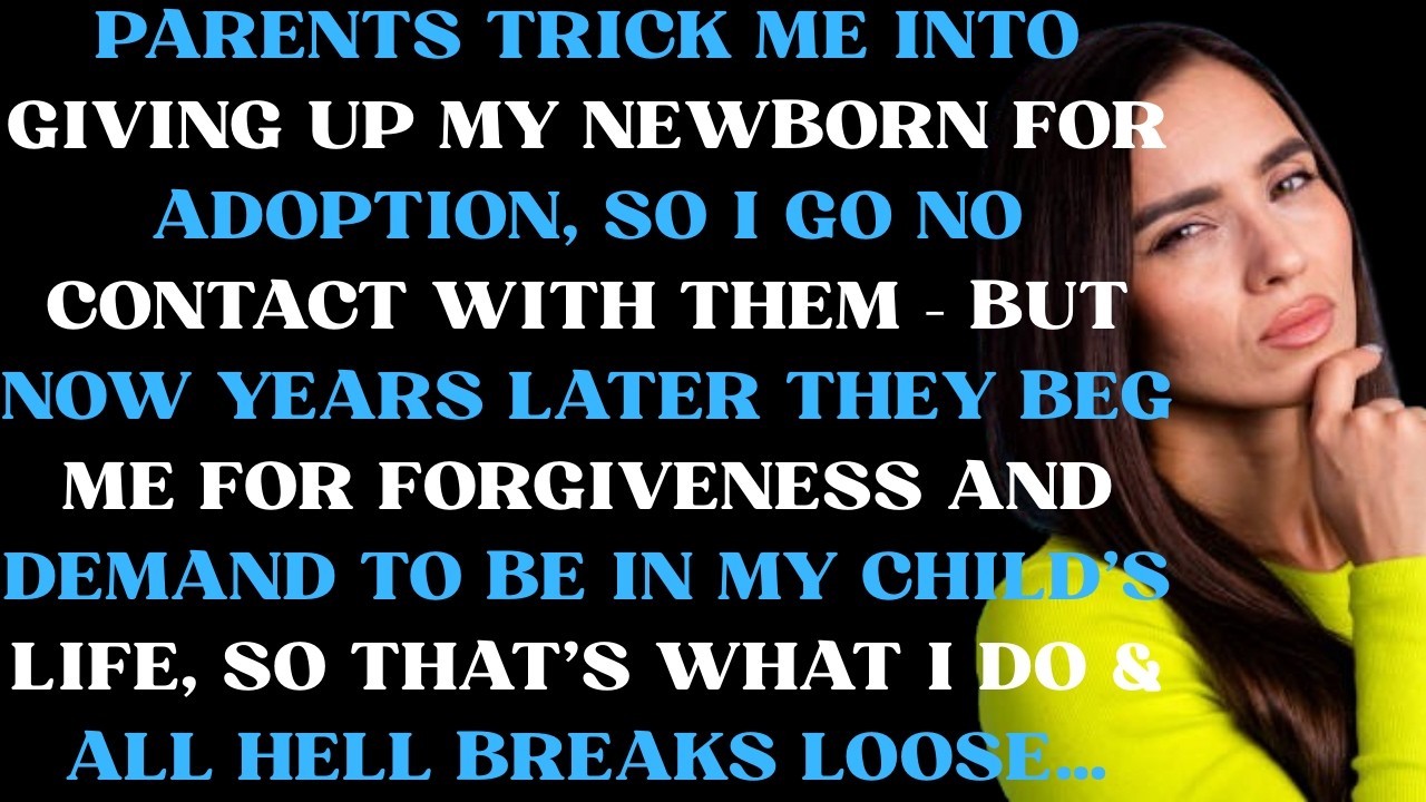 Parents trick me into giving up my new born for adoption so I go no contact with them but now years