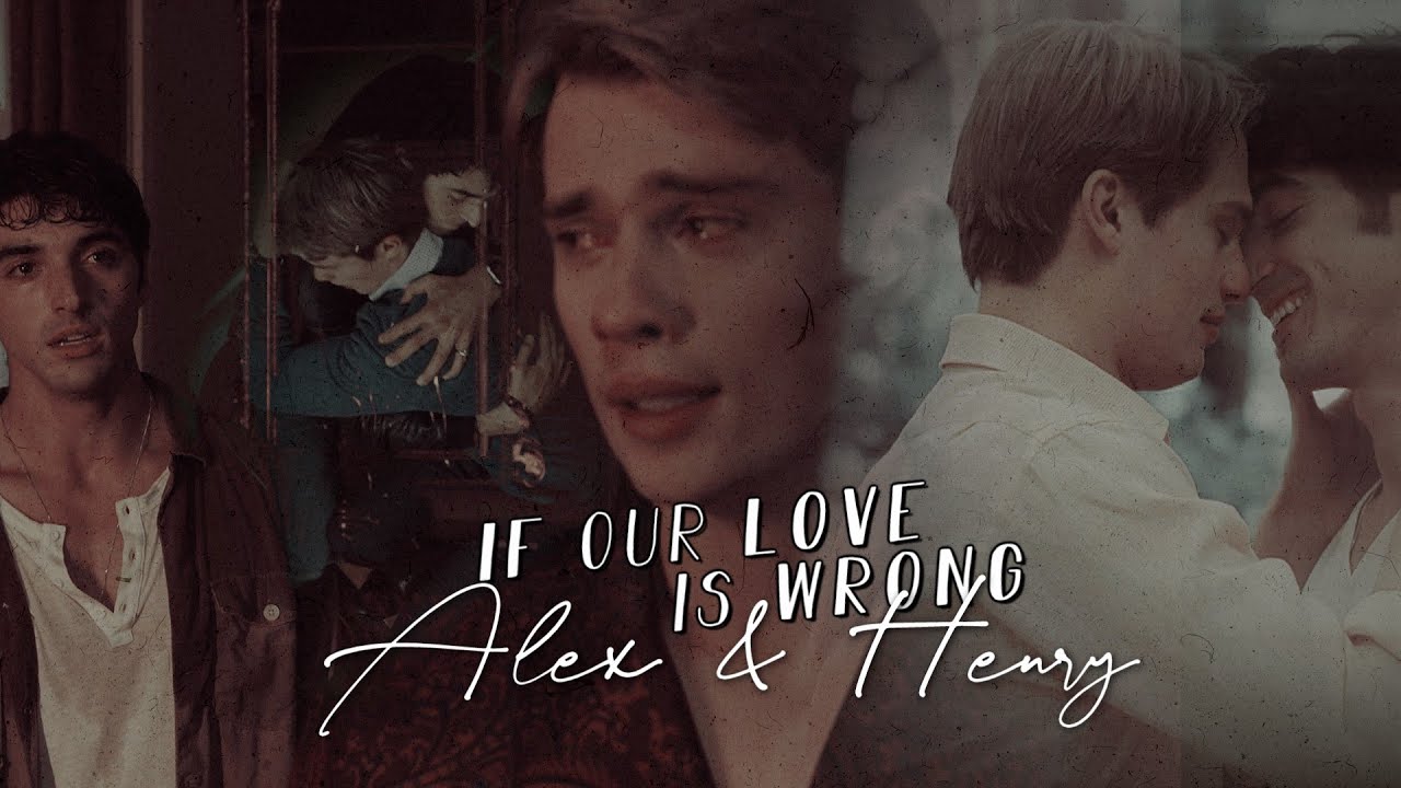 Alex & Henry || if our love is wrong