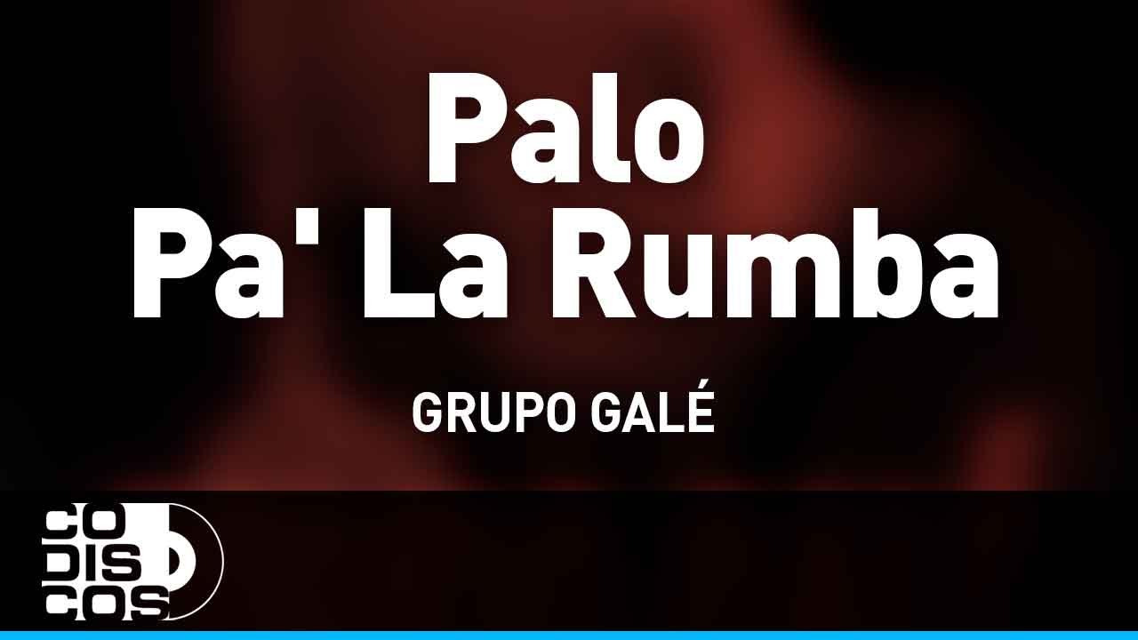 Palo Pa' La Rumba, Grupo Gale - Audio