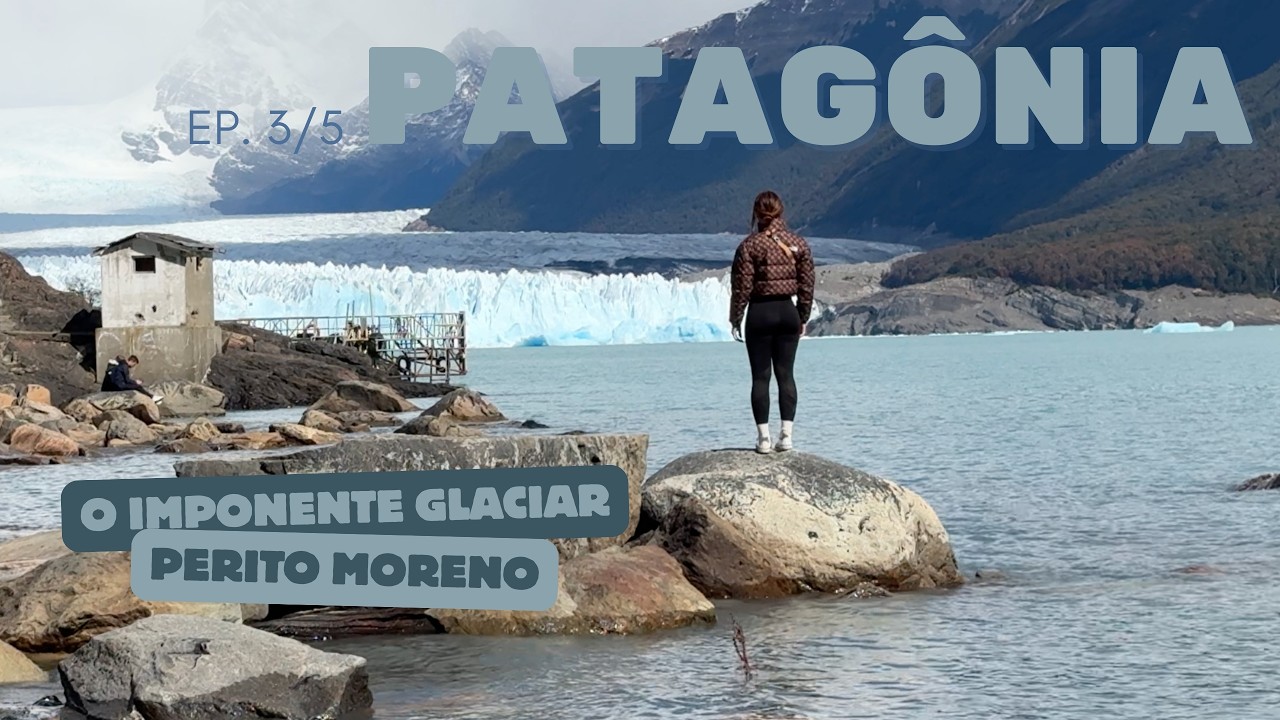 Como é conhecer o Glaciar PERITO MORENO na Patagônia Argentina?