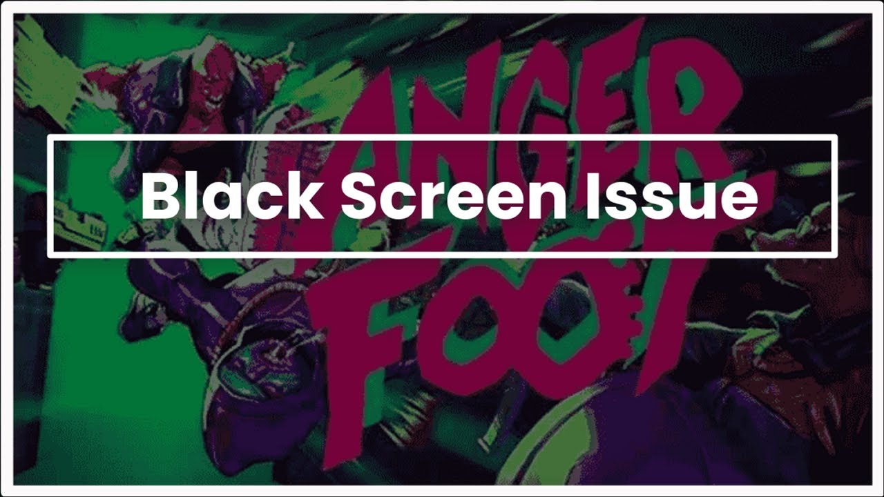 Anger Foot Game Black Screen Issue