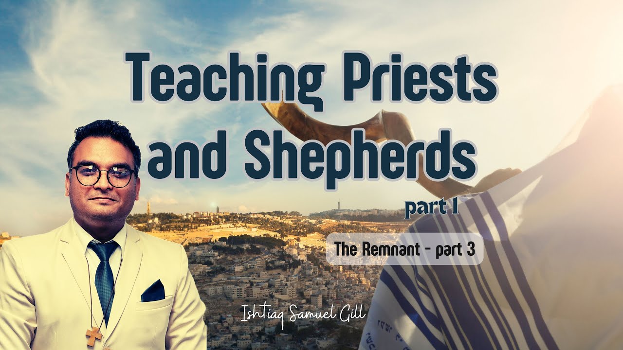 Teaching Priests and Shepherds - part 1 by Ishtiaq Samuel Gill