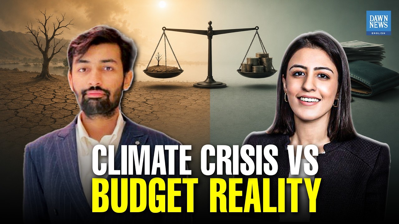 Climate Crisis vs Budget Reality: Pakistan's Missing Action Plan | Dawn News English