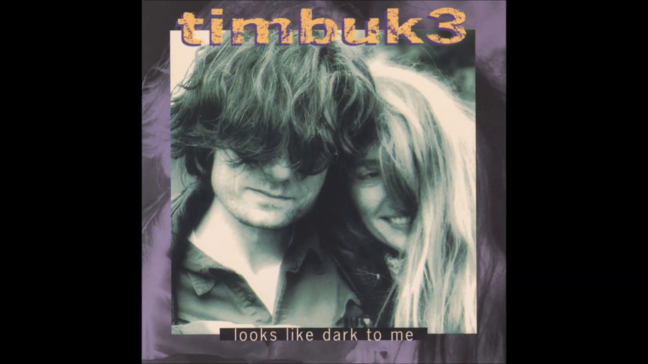 Timbuk 3 ‎– Looks Like Dark To Me (1994)