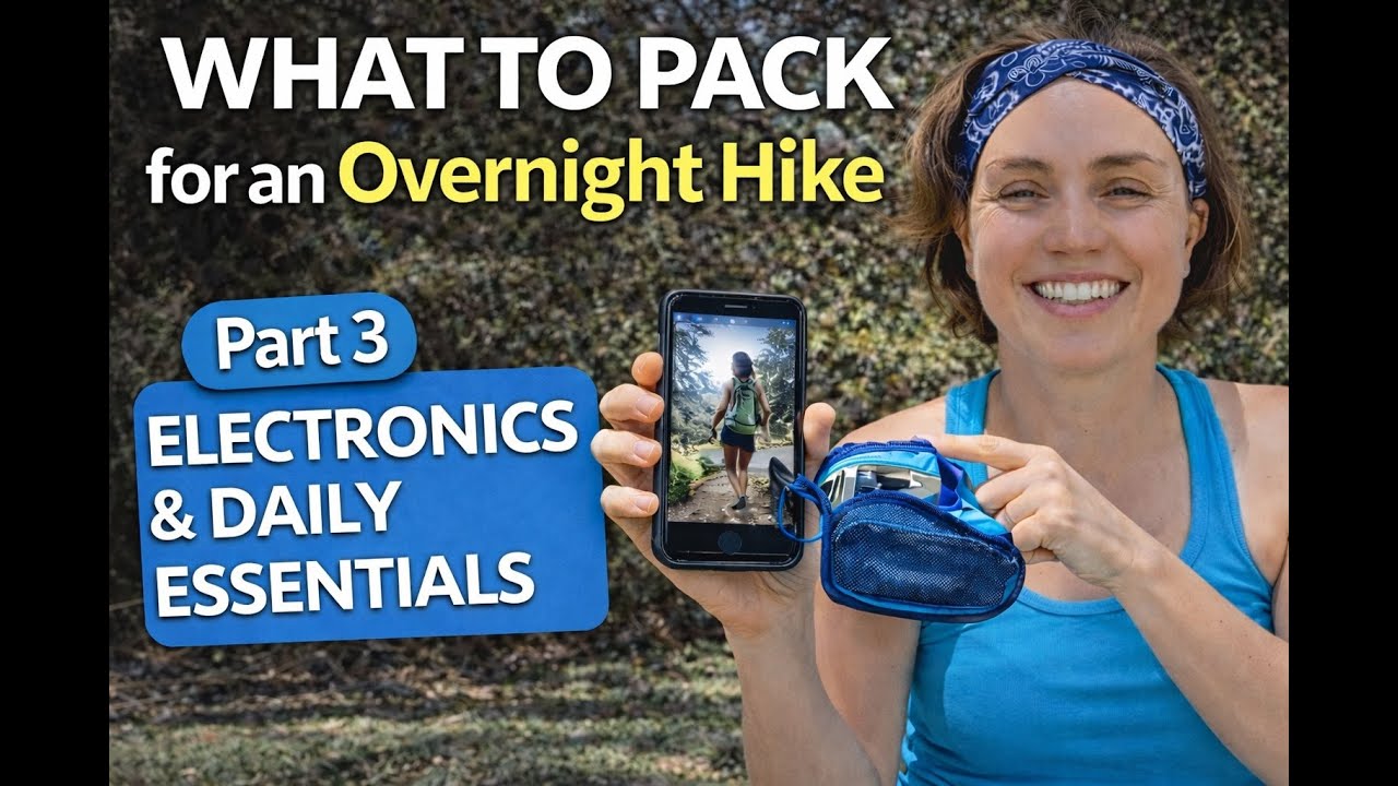 What to Pack for an Overnight Hike (Part 3): Electronics & Daily Essentials