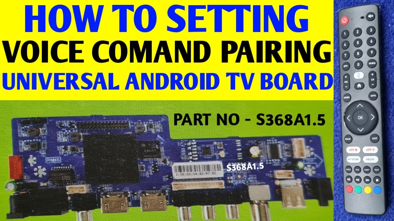 HOW TO SETTING VOICE COMMAND PAIRING UNIVERSAL ANDROID TV BOARD | BOARD NO S368A1.5 ||
