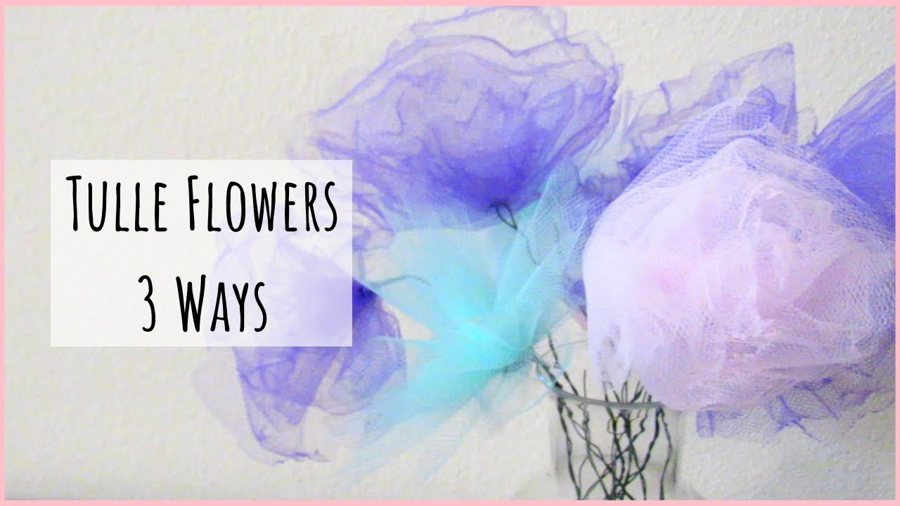 Tulle Flowers 3 Ways
