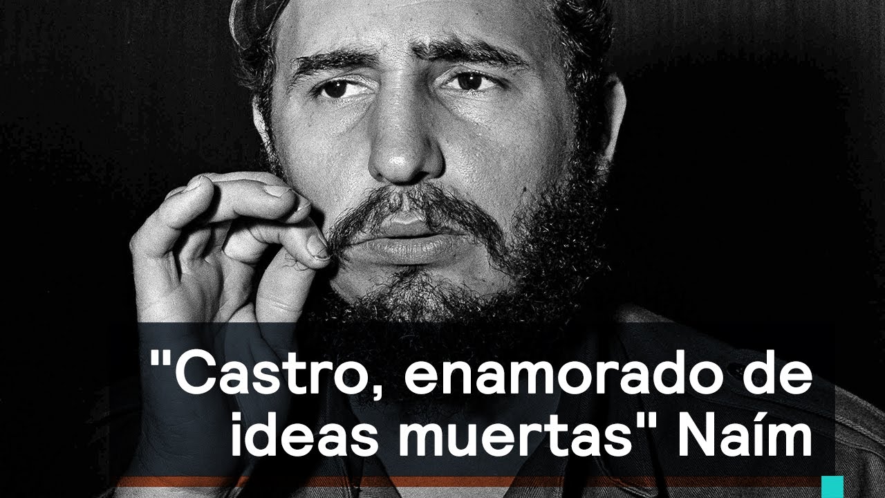 Castro enamorado de ideas muertas: Naím