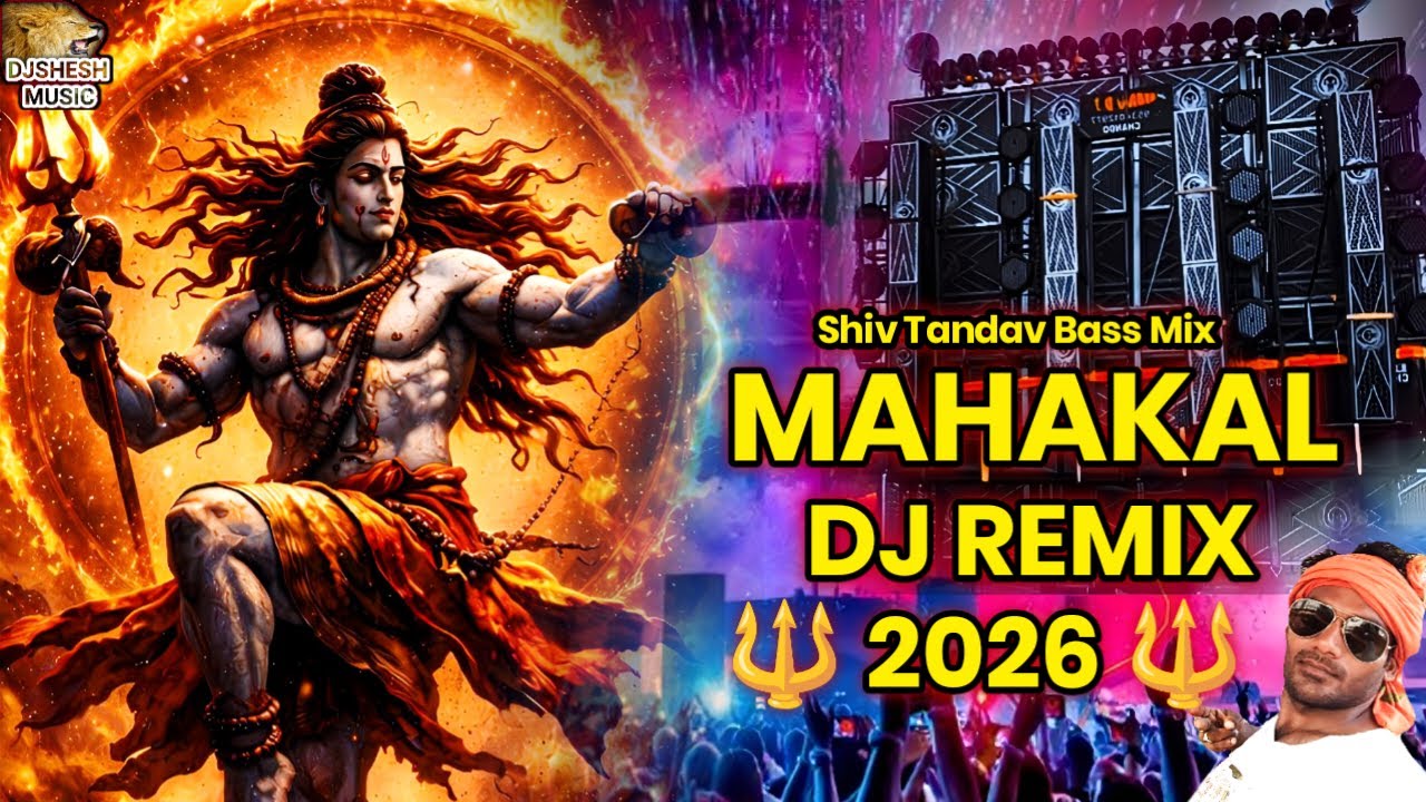 Mahakal DJ Remix 2026 🔱 Shiv Tandav Bass Mix | DjShesh Music