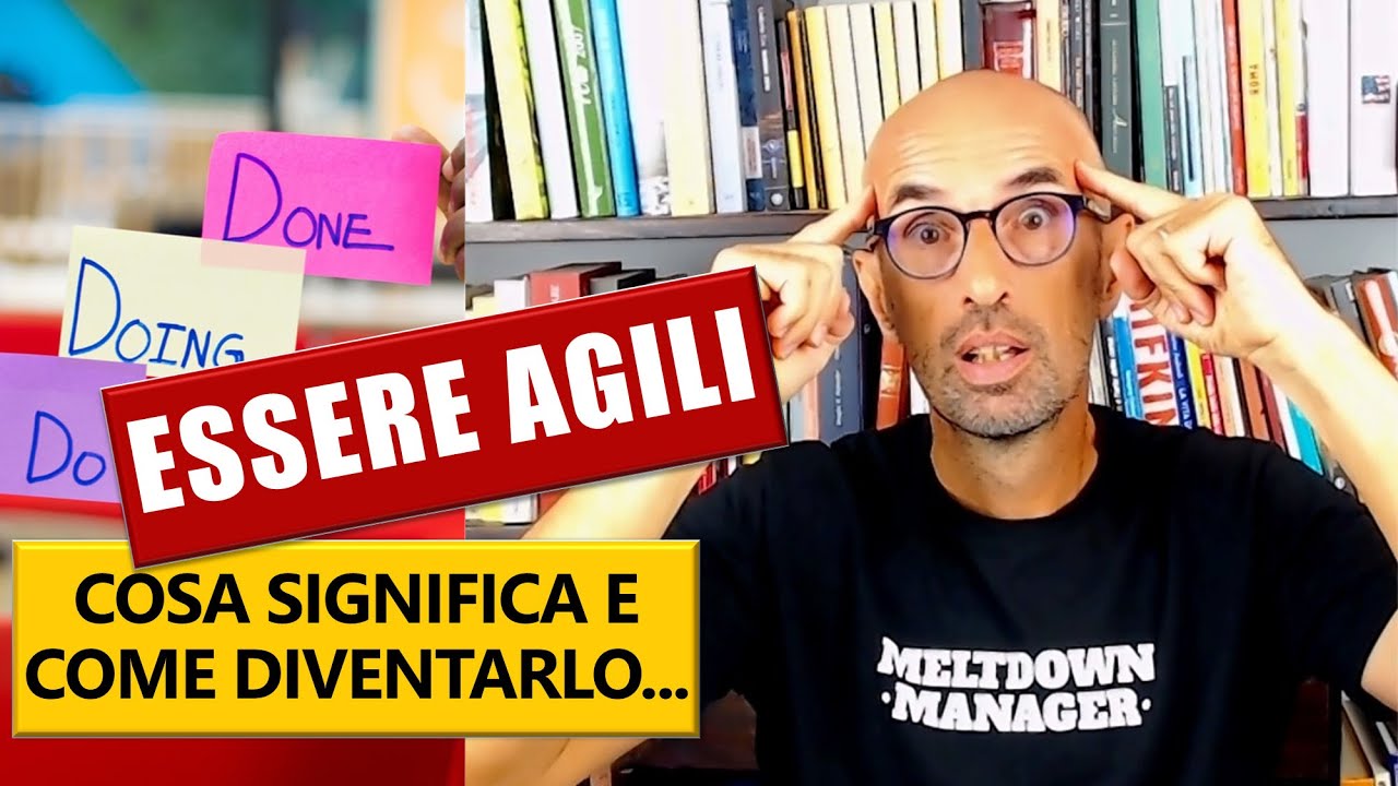 ESSERE AGILE: cosa significa e come diventarlo davvero (2021)