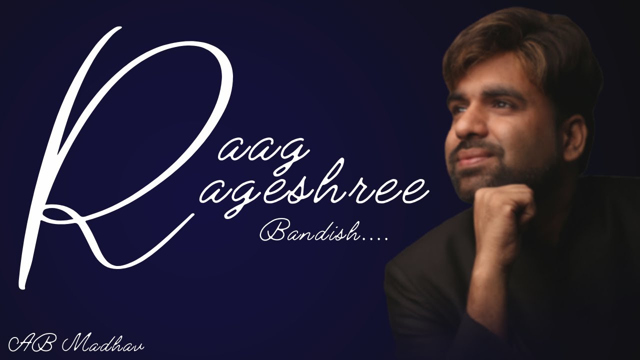 Raag Rageshree: Bandish By Madhav Agrawal | Vocal | Alaap | AB Madhav Music