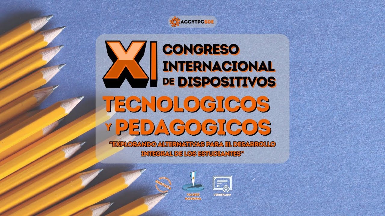 XI CONGRESO INTERNACIONAL DE DISPOSITIVOS TECNOLOGICOS PEDAGOGICOS