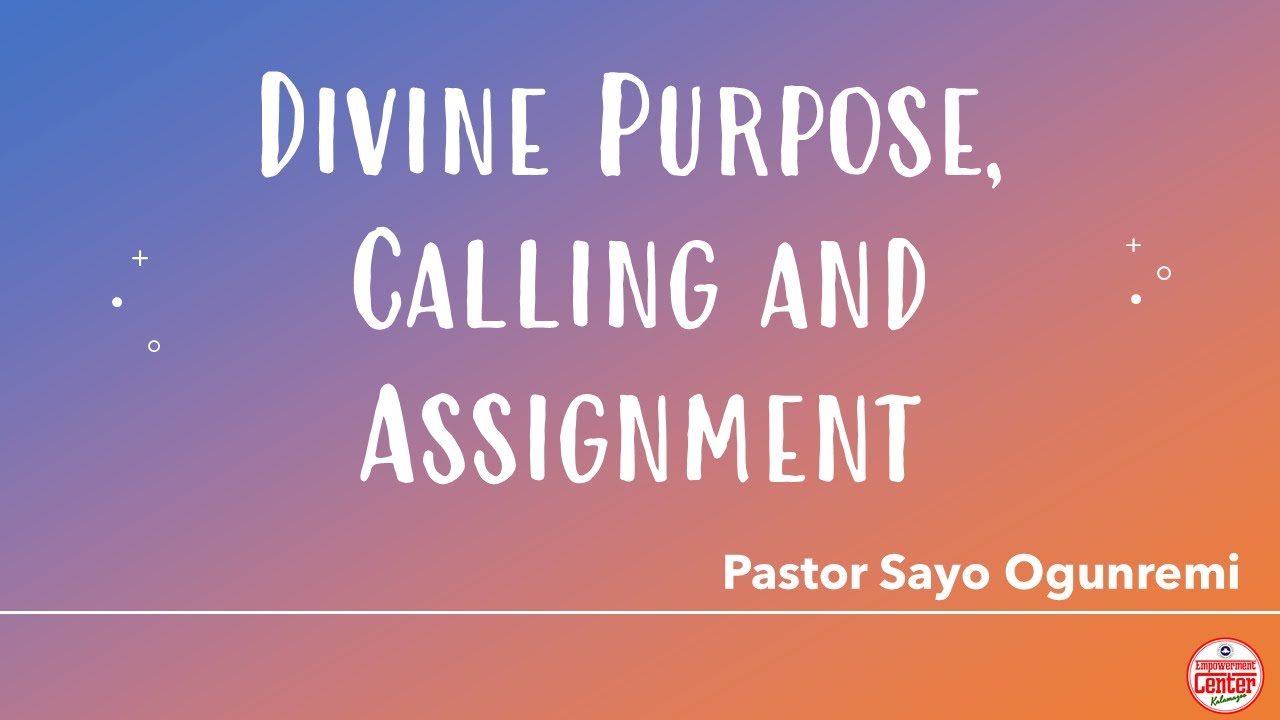 Divine Purpose, Calling and Assignment