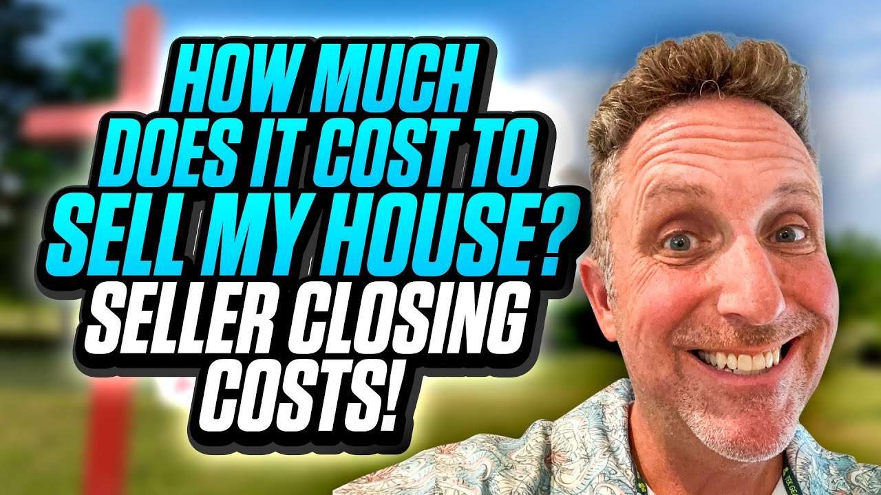 How Much Does it Cost to SELL my House?  Seller Closing Costs!