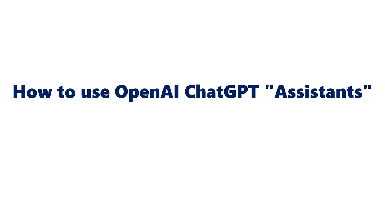 How to use OpenAI ChatGPT  Assistant